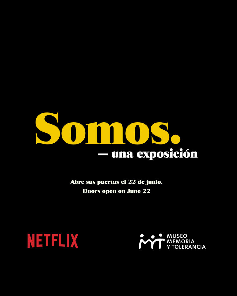 Somos. serie Netflix Museo Memoria y Tolerancia 