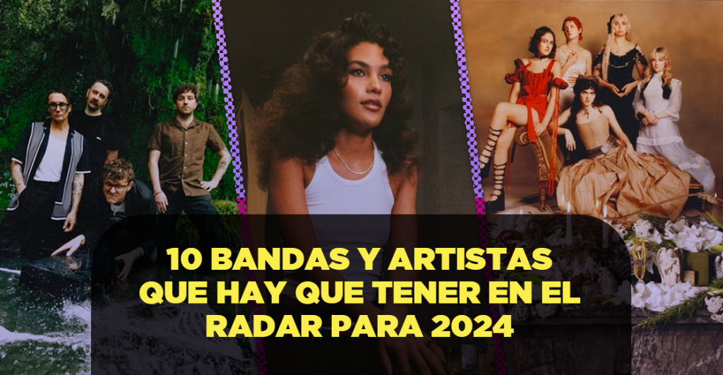 10 bandas y artistas que hay que tener en el radar para 2024