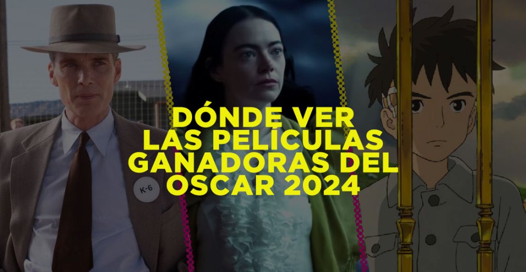 Te decimos dónde ver las películas ganadoras de los premios Oscar 2024