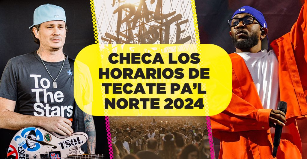 Estos son los horarios oficiales de Tecate Pa'l Norte 2024